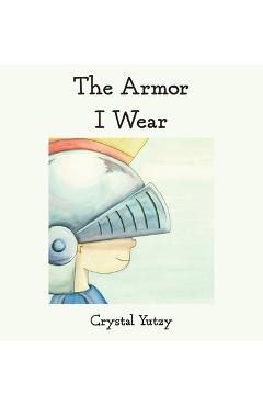 The Armor I Wear - Crystal Yutzy