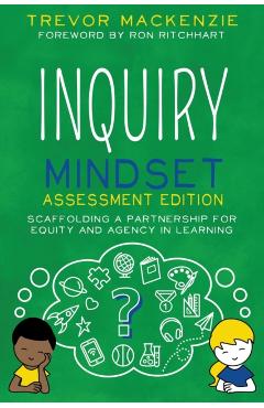 Inquiry Mindset: Scaffolding a Partnership for Equity and Agency in Learning - Trevor Mackenzie