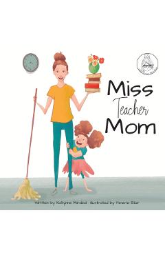 Miss Teacher Mom - Katlynne Mirabal