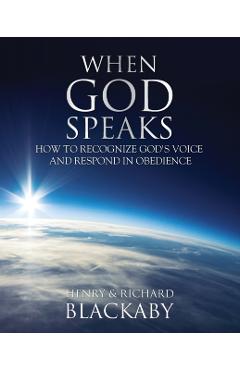 When God Speaks: How to Recognize God's Voice and Respond in Obedience - Henry Blackaby