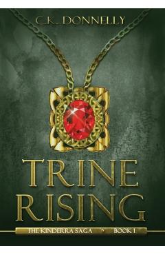Trine Rising: The Kinderra Saga: Book 1 - C. K. Donnelly