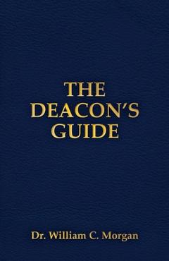 The Deacon\'s Guide - William C. Morgan