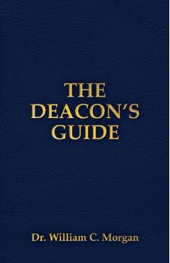 The Deacon's Guide - William C. Morgan
