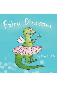 Fairy Dinosaur - Rose E. Hils