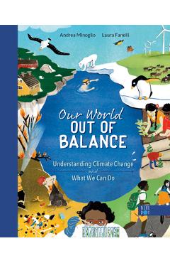 Our World Out of Balance: Understanding Climate Change and What We Can Do - Andrea Minoglio