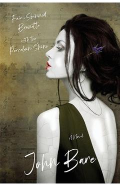 Fair-skinned brunette with the porcelain shine - john b. bare