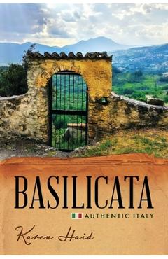 Basilicata: Authentic Italy - Karen Haid
