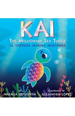 Kai The Missionary Sea Turtle- Kai la tortuga marina misionera - Natalia Sepulveda
