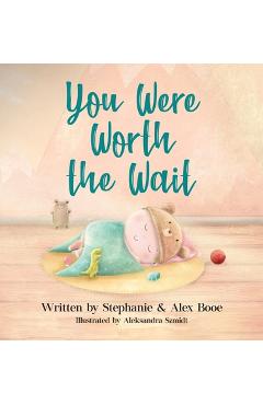 You Were Worth the Wait - Stephanie Booe