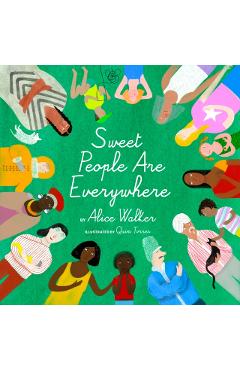Sweet People Are Everywhere (Children Around the World Books, Diversity Books) - Alice Walker