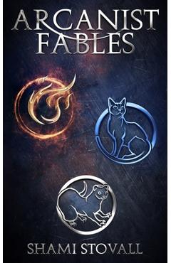Arcanist Fables - Shami Stovall