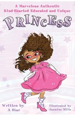 A Marvelous Authentic Kind-Hearted Educated and Unique Princess - A. Star