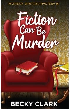Fiction Can Be Murder - Becky Clark