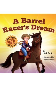A Barrel Racer's Dream: A Western Rodeo Adventure for Kids Ages 4-8 - Ford