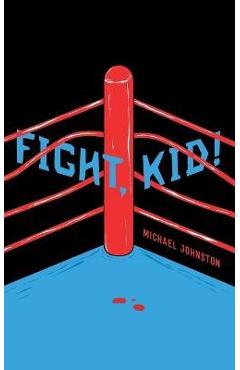 Fight, Kid! - Michael Johnston