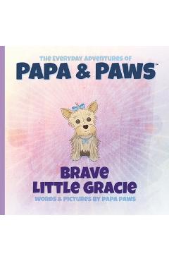 Brave Little Gracie - Papa Paws