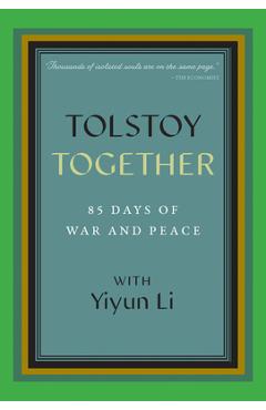 Tolstoy Together: 85 Days of War and Peace with Yiyun Li - Yiyun Li