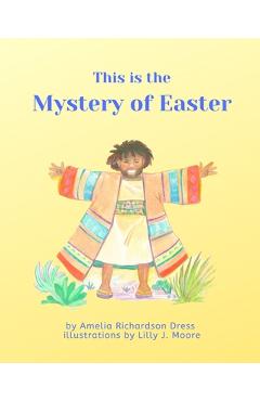 This is the Mystery of Easter - Lilly J. Moore