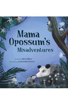 Mama Opossum\'s Misadventures - Gina Gallois