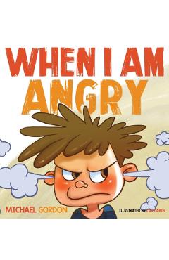 When I Am Angry: Kids Books about Anger, ages 3 5, children\'s books - Gordon Michael