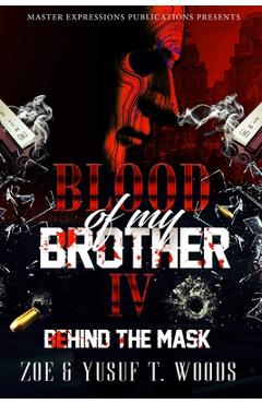 Blood of My Brother IV: Behind The Mask - Zoe Woods