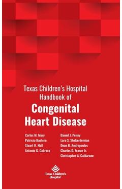 Texas Children\'s Hospital Handbook of Congenital Heart Disease - Carlos M. Mery
