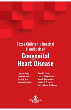 Texas Children\'s Hospital Handbook of Congenital Heart Disease - Carlos M. Mery