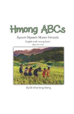 Hmong ABCs: Xyaum Nyeem Ntawv Hmoob - Kha Yang Xiong