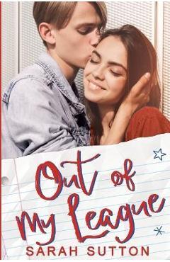 Out of My League: A Fake Relationship Romance - Sarah Sutton