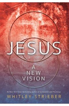 Jesus: A New Vision - Whitley Strieber
