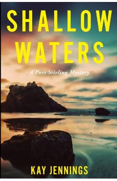 Shallow Waters: A Port Stirling Mystery - Kay Jennings