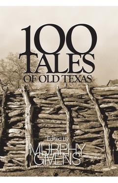 100 Tales of Old Texas - Murphy Givens