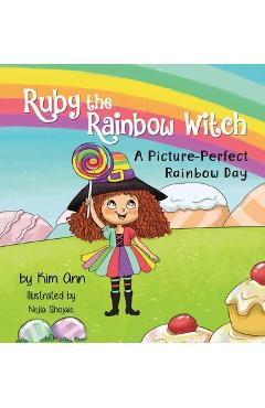 Ruby the rainbow witch: a picture-perfect rainbow day - kim ann