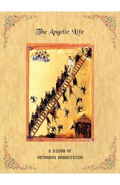 The Angelic Life: A Vision of Orthodox Monasticism - Father Ephraim