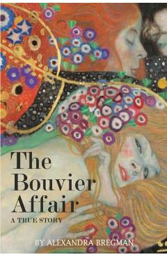 The Bouvier Affair: A True Story - Alexandra Bregman