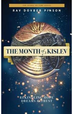 The Month of Kislev: Rekindling Hope, Dreams and Trust - Dovber Pinson