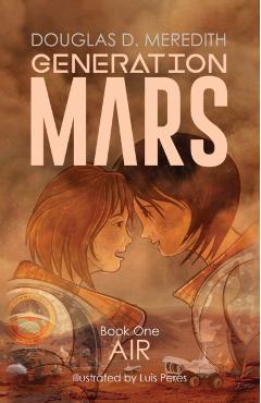 Air: Generation Mars, Book One - Douglas D. Meredith