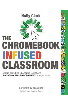 The Chromebook Infused Classroom - Holly Clark