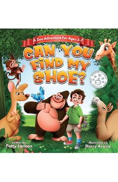 Can You Find My Shoe?: A Zoo Adventure for Ages 3-7 - Patty Lennox
