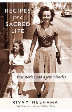 Recipes for a Sacred Life: True Stories and a Few Miracles - Rivvy Neshama
