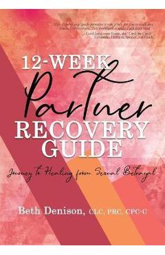 12-Week Partner Recovery Workbook - Beth Denison