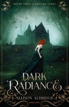Dark Radiance - Allison Aldridge