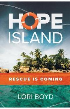 Hope Island: Rescue is Coming - Lori Boyd