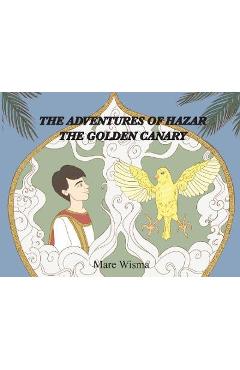 The Adventures of Hazar the Golden Canary - Mare Wisma