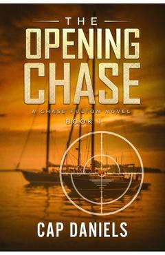 The Opening Chase: A Chase Fulton Novel - Cap Daniels