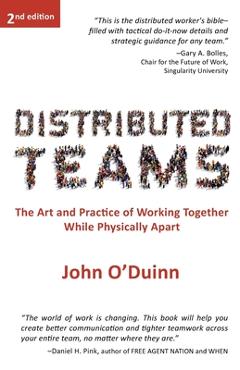 Distributed Teams: The Art and Practice of Working Together While Physically Apart - John O\'duinn