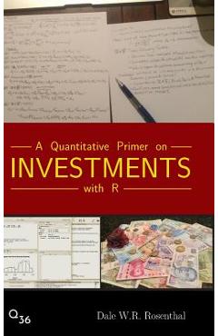 A Quantitative Primer on Investments with R - Dale W. R. Rosenthal