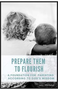 Prepare them to flourish - john whittaker