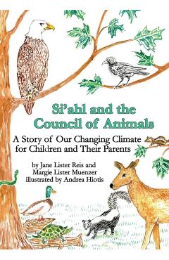 Si'ahl and the Council of Animals: A Story of Our Changing Climate for Children and Their Parents - Margie Lister Muenzer