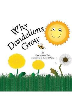 Why Dandelions Grow - Nita Marie Clark